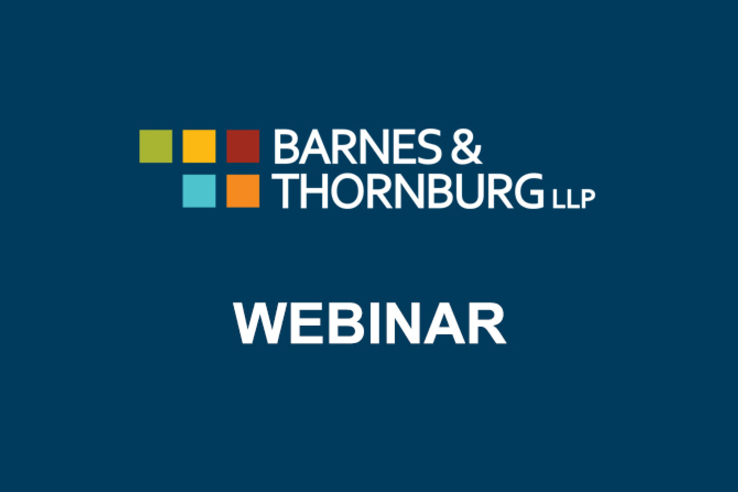 Barnes & Thornburg Webinar Graphic